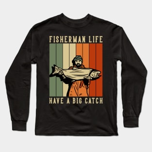 fisherman life have a big catch vintage Long Sleeve T-Shirt